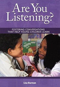 Are You Listening? (Fostering Conversations That Help Young Children Learn) by Lisa Burman, 9781933653464