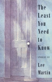 The Least You Need to Know (Stories) by Lee Martin, Amy Bloom, 9780964115132
