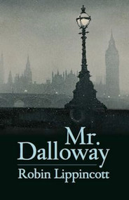 Mr. Dalloway (A Novella) by Robin Lippincott, 9781889330297