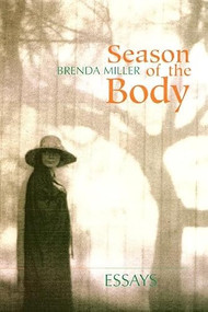 Season of the Body (Essays) by Brenda Miller, 9781889330693