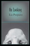 On Looking (Essays) by Lia Purpura, 9781932511390
