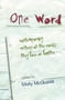One Word (Contemporary Writers on the Words They Love or Loathe) by Molly McQuade, 9781932511697
