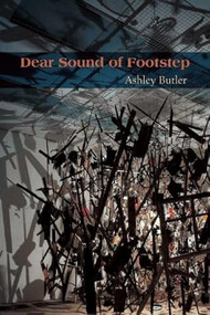 Dear Sound of Footstep (Essays) by Ashley Butler, 9781932511758