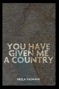 You Have Given Me a Country (A Memoir) by Neela Vaswani, 9781932511826