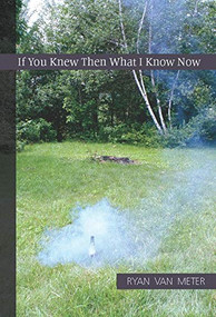 If You Knew Then What I Know Now by Ryan Van Meter, 9781932511949