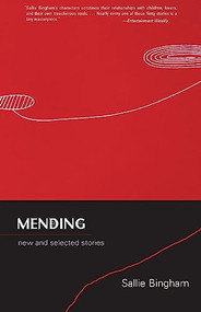 Mending (New and Selected Stories) by Sallie Bingham, 9781936747016