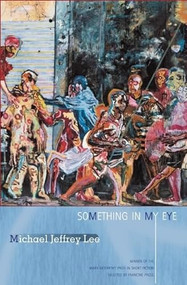 Something in My Eye (Stories) by Michael Jeffrey Lee, Francine Prose, 9781936747054