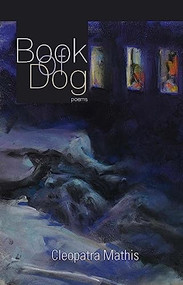 Book of Dog (Poems) by Cleopatra Mathis, 9781936747474