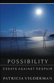 Possibility (Essays Against Despair) by Patricia Vigderman, 9781936747542