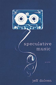 Speculative Music (Poems) by Jeff Dolven, 9781936747580