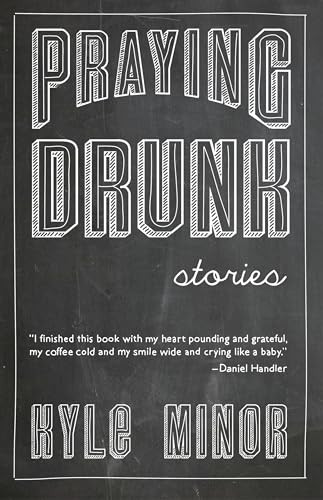 Praying Drunk by Kyle Minor, 9781936747634
