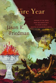 Fire Year by Jason K. Friedman, Salvatore Scribona, 9781936747641