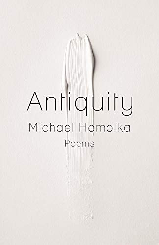Antiquity by Michael Homolka, Mary Ruefle, 9781941411278