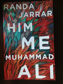 Him, Me, Muhammad Ali by Randa Jarrar, 9781941411315