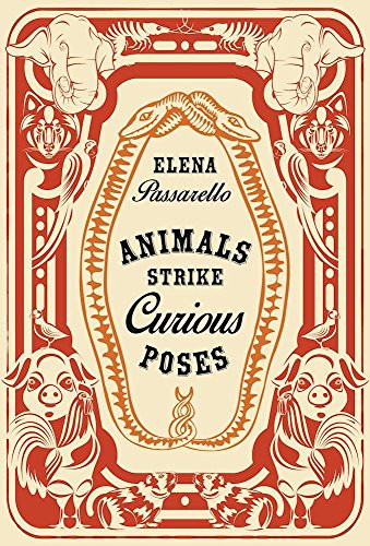 Animals Strike Curious Poses by Elena Passarello, 9781941411391