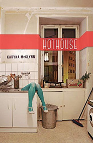 Hothouse by Karyna McGlynn, 9781941411452