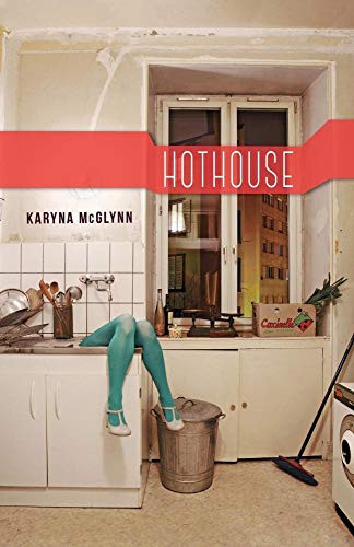 Hothouse by Karyna McGlynn, 9781941411452