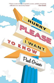 Hurry Please I Want to Know by Paul Griner, 9781936747955