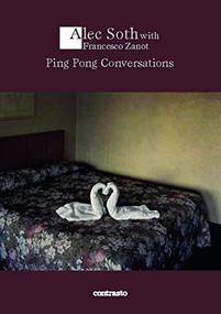 Ping Pong Conversations (Alec Soth with Francesco Zanot) by Alec Soth, Francesco Zanot, 9788869654091