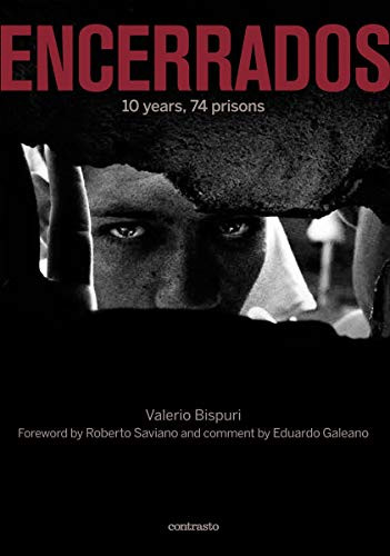 ENCERRADOS (10 years, 74 prisons) by Valerio Bispuri, Roberto Saviano, Eduardo Galeano, 9788869655814