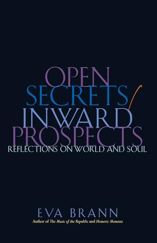 Open Secrets / Inward Prospects (Reflections on World and Soul) by Eva Brann, 9781589880191
