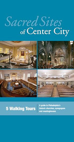Sacred Sites of Center City (A Guide to Philadelphia's Historic Churches, Synagogues, and Meetinghouses) by John Andrew Gallery, Tom Crane, 9781589880429