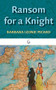 Ransom for a Knight by Barbara Leonie Picard, 9781589880436