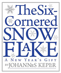 The Six-Cornered Snowflake by Johannes Kepler, Jacques Bromberg, Guillermo Bleichmar, 9781589880535