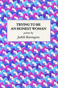 Trying to Be an Honest Woman by Judith Barrington, 9780933377004