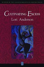 Cultivating Excess by Lori Anderson, 9780933377189