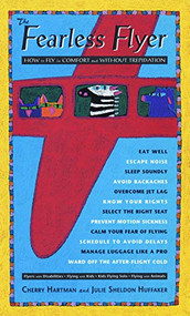The Fearless Flyer (How to Fly in Comfort and Without Trepidation) by Cherry Hartman, Julie Sheldon Huffaker, Nancy Coffelt, 9780933377332
