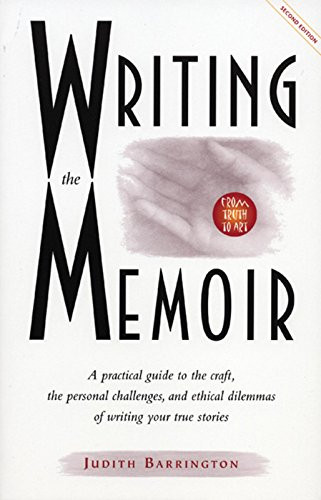 Writing the Memoir: From Truth to Art, Second Edit by Judith Barrington, 9780933377509