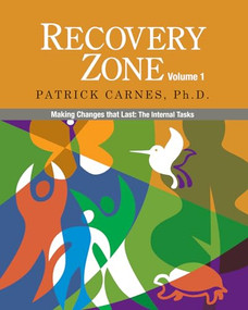 Recovery Zone, Volume 1 (Making Changes that Last: The Internal Tasks) by Patrick Carnes, 9780977440016