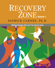 Recovery Zone, Volume 1 (Making Changes that Last: The Internal Tasks) by Patrick Carnes, 9780977440016