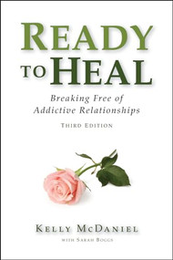 Ready to Heal (Breaking Free of Addictive Relationships) by Kelly McDaniel, 9780983271390