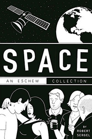 SPACE (AN ESCHEW COLLECTION) by Robert Sergel, 9780996273923