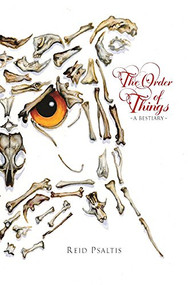 The Order of Things (A BESTIARY) by Reid Psaltis, 9780996273947