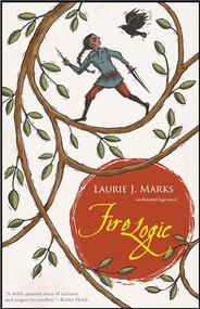 Fire Logic (An Elemental Logic novel) by Laurie J. Marks, 9781618730886