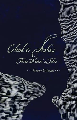 Cloud & Ashes (Three Winters Tales) by Greer Gilman, 9781618731050