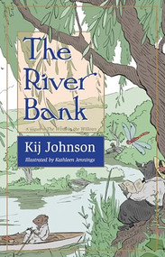 The River Bank (A sequel to Kenneth Grahame's The Wind in the Willows) by Kij Johnson, Kathleen Jennings, 9781618731302