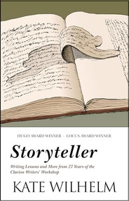 Storyteller (Writing Lessons and More from 27 Years of the Clarion Writers' Workshop) by Kate Wilhelm, 9781931520164