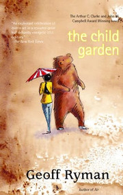 The Child Garden (A Low Comedy) by Geoff Ryman, 9781931520287