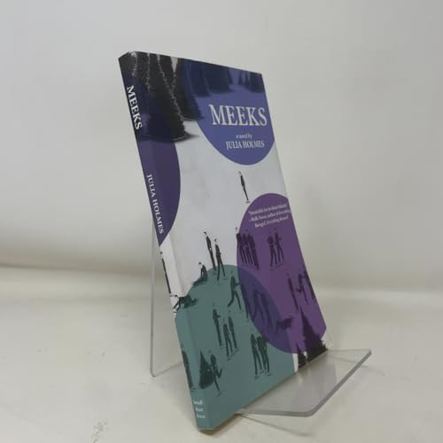 Meeks (a novel) by Julia Holmes, 9781931520652