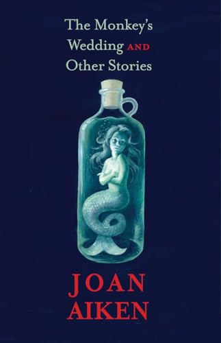 The Monkey's Wedding (and Other Stories) by Joan Aiken, Lizza Aiken, 9781931520744