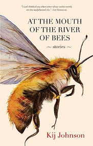 At the Mouth of the River of Bees (Stories) by Kij Johnson, 9781931520805