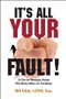 It's All Your Fault! (12 Tips for Managing People Who Blame Others for Everything) by Bill Eddy, 9781936268023
