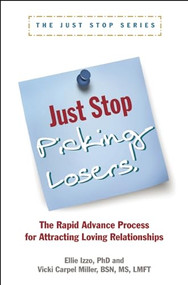 Just Stop Picking Losers! (The Rapid Advance Process for Attracing Loving Relationship) by Vicki Carpel Miller, Ellie Izzo, 9781936268245