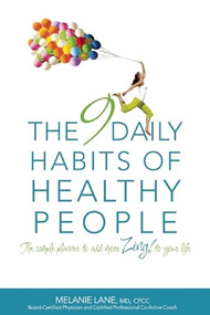 The 9 Daily Habits of Healthy People (The Simple Planner to Add More Zing to Your Life) by Melanie Lane, 9781936268412