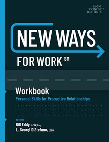 New Ways for Work: Workbook (Personal Skills for Productive Relationships) by Bill Eddy, 9781936268689