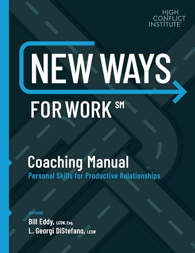 New Ways for Work: Coaching Manual (Personal Skills for Productive Relationships) by Bill Eddy, 9781936268696